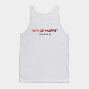 Man or muppet Tank Top